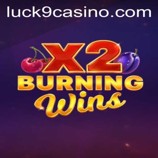 Exploring the Thrills of BurningWinsX2: A Dive into Modern Gaming and Luck9