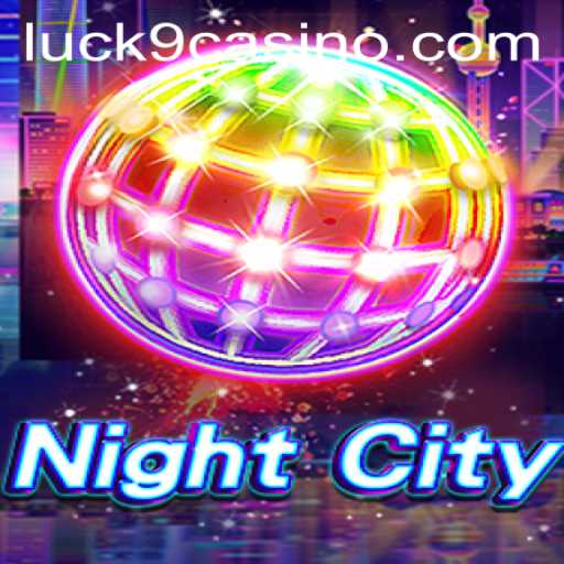 Discover the Thrilling World of NightCity: An In-Depth Look at Luck9